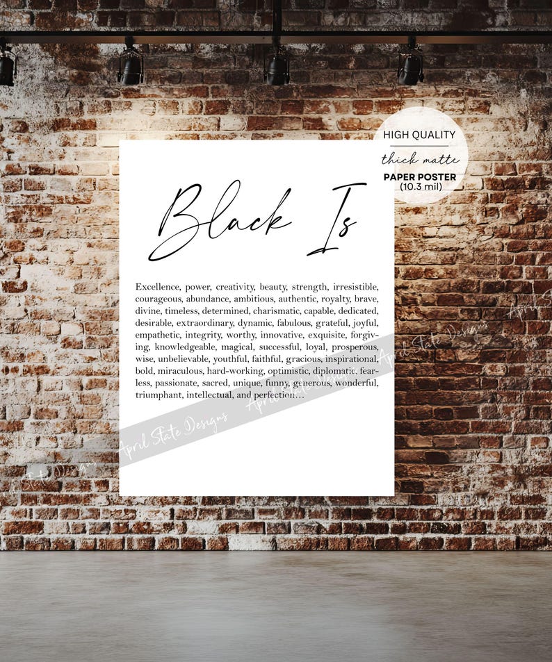May include: Black and white printable poster with the text "Black Is" and a list of positive attributes associated with the colour black. The poster is printed on thick matte paper.