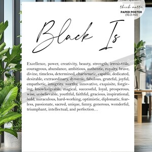 May include: Black and white printable poster with the text "Black Is" and a list of positive adjectives describing the colour black. The poster is printed on thick matte paper.