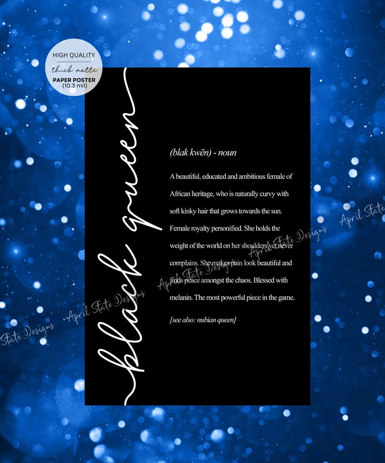 May include: Black and white text on a black background with a white border. The text defines "black queen" as a beautiful, educated, and ambitious woman of African heritage. The text also mentions that she is naturally curvy with soft kinky hair that grows towards the sun.