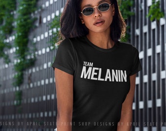 Team Melanin Classic T-Shirt Melanin Black African American Apparel Man Woman Tee Equal Rights Juneteenth Activist Civil Rights Unisex Tee