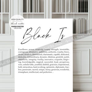May include: Black and white printable poster with the text "Black Is" and a list of positive adjectives describing the colour black. The poster is designed for 10.3 mil thick matte paper.