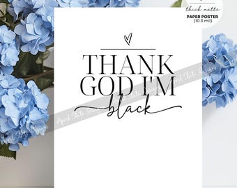 Thank God I'm Black Poster, Minimalist Typography Print, Afrocentric Decor Wall Art (HQ Thick Paper Poster)