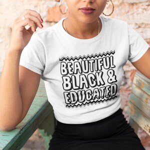 Beautiful Black & Educated Classic T-Shirt College Women University Black Culture Black Girl Magic Queen HBCU Gift for Her Apparel Tee Shirt image 2