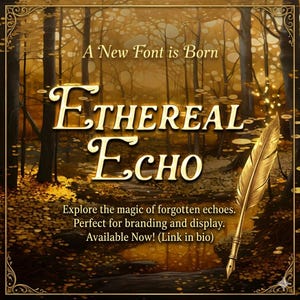May include: A digital graphic featuring the words "ETHEREAL ECHO" in gold, set against a forest scene. The image includes a golden feather quill and the phrase "A New Font is Born."