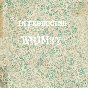 May include: A vintage book cover featuring a floral pattern in shades of green and white. The text "Introducing Whimsy" is printed in white on the cover.