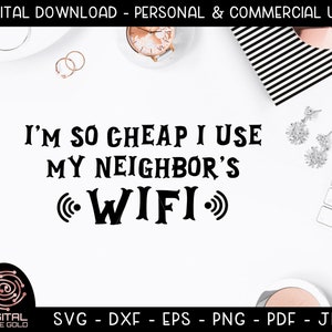Soy tan barato que uso Wifi de mi vecino - cita SVG divertida, SVG sarcastic, muy barato, Wifi robando contraseña, amor vecino, archivo digital