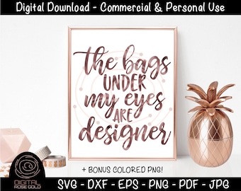 The Bags Under My Eyes Are Designer - Funny Mom SVG, Parenting SVG, Tired Sleepy Design, Designer Bags SVG, Personal and Commercial Use