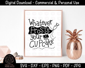 Whatever Frosts Your Cupcake - Funny Food SVG, Cake Sweets Frosting Fondant SVG, Kitchen Baking SVG, Cake Decorating Digital Download