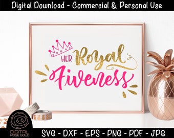 Her Royal Fiveness - Kids Birthday SVG, Five Year Old Birthday Party, Fifth 5 Years Girls Gift, Crown Princess Girly SVG Digital Cut File