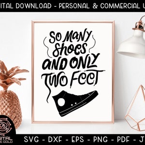 So Many Shoes And Only Two Feet - Funny Fashion SVG, Heels Slippers Sneakers Boots Shoes SVG, Shoe Rack Bedroom Decor Printable SVG