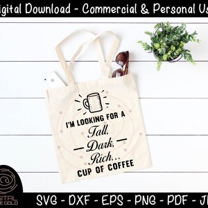 Im Looking For A Tall Dark Rich Cup Of Coffee Funny Coffee SVG, Single Dating svg, Caffeine Latte SVG, Boyfriend Girlfriend SVG for Cricut image 3