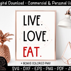 Live Love Eat - Food Eating SVG, Decor for Kitchen Dining Room, Funny Food Snack Sugar SVG, Personal & Commercial Use Digital Cut Files