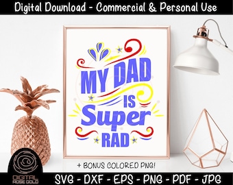My Dad Is Super Rad - My Daddy SVG, Kind Caring Father SVG, Gift for Dad's Birthday, Father's Day Printable, Thank you Dad Digital Design