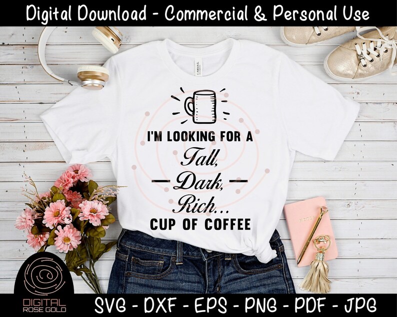 Im Looking For A Tall Dark Rich Cup Of Coffee Funny Coffee SVG, Single Dating svg, Caffeine Latte SVG, Boyfriend Girlfriend SVG for Cricut image 2