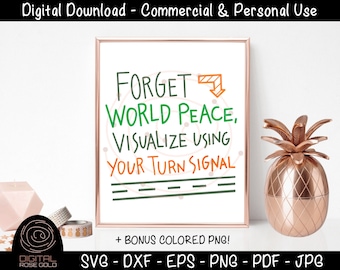 Forget World Peace, Visualize Using Your Turn Signal - Funny Driving SVG, Share The Road SVG, Safe Driver, Car Van Decal, Digital Download