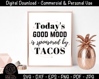 Today's Good Mood Is Sponsored By Tacos - Tacos SVG, Funny Food SVG, Taco Tuesday Design, Spicy Mexican Dinner, Personal & Commercial Use
