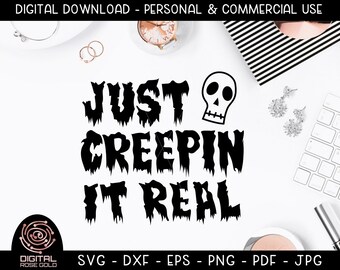 Just Creepin It Real - Funny Halloween SVG, Skeleton Ghost SVG, Creepy Scary Goblin Design, Halloween Holiday Costumes, Halloween Quote