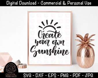 Create Your Own Sunshine 2 - Summer SVG, Motivation SVG, Positive Sunshine Printable Quotes, Cricut and Silhouette, Personal & Commercial