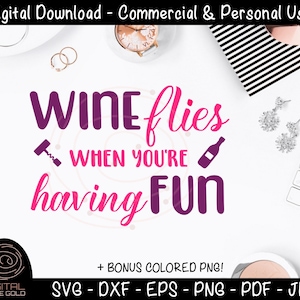 Wein fliegt, wenn Sie Spaß haben - lustige Wein SVG, Party trinken Alkohol SVG, Wein Flasche Korkenzieher Design, Bar Dekor, Geschenk für Wino