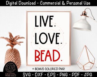 Live Love Bead - Crafting Beading SVG, Jewelry Making SVG, Arts and Craft Room Decor, Gift for Crafters, Personal & Commercial Use