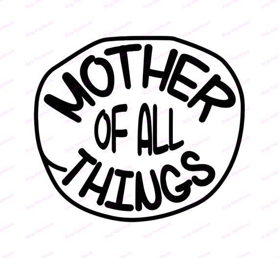 Free Free Mother Of All Things Svg Free 24 SVG PNG EPS DXF File