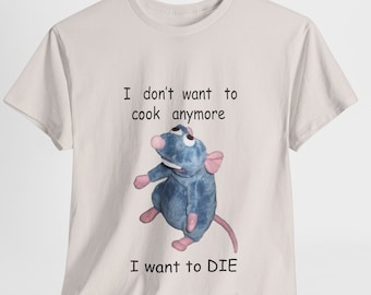Remy Rat Tee: 'I Don't Want To Cook Anymore' Unisex Cotton T-Shirt