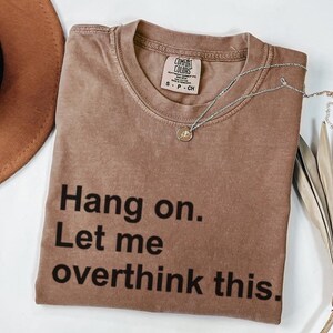 Moment mal, lass mich das nochmal überdenken – T-Shirt mit lustigem Text, minimalistisches Zitat-T-Shirt Bild 10