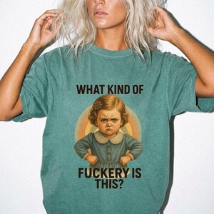 What Kind of Fuckery Is This T Shirt, Vintage Angry Girl Graphic Tee, Sarcastic Retro Humor Shirt,