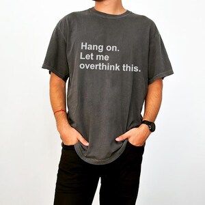 Moment mal, lass mich das nochmal überdenken – T-Shirt mit lustigem Text, minimalistisches Zitat-T-Shirt Bild 15