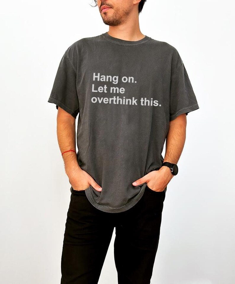 Moment mal, lass mich das nochmal überdenken – T-Shirt mit lustigem Text, minimalistisches Zitat-T-Shirt Bild 15