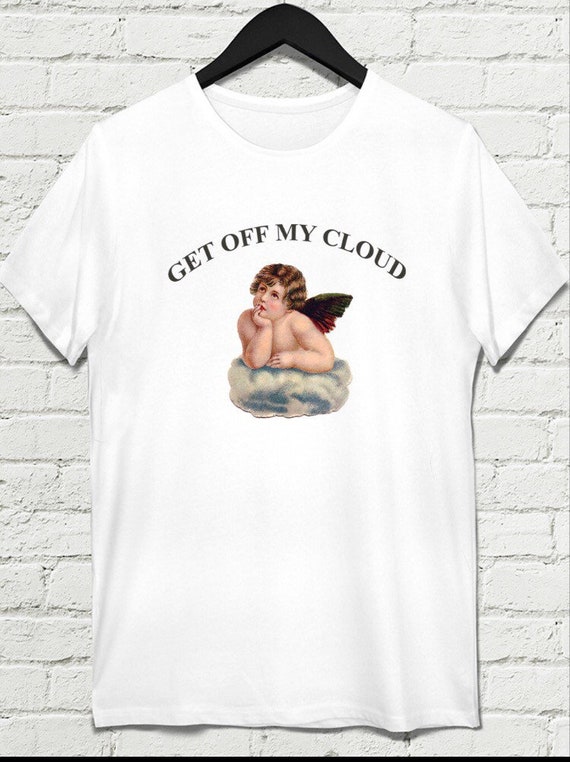 get off my cloud shirt