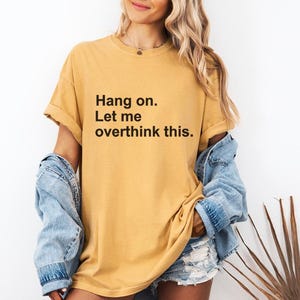Moment mal, lass mich das nochmal überdenken – T-Shirt mit lustigem Text, minimalistisches Zitat-T-Shirt Bild 5