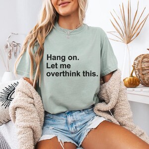 Moment mal, lass mich das nochmal überdenken – T-Shirt mit lustigem Text, minimalistisches Zitat-T-Shirt Bild 3