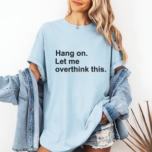 Moment mal, lass mich das nochmal überdenken – T-Shirt mit lustigem Text, minimalistisches Zitat-T-Shirt Bild 9