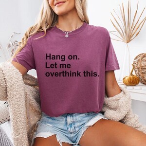 Moment mal, lass mich das nochmal überdenken – T-Shirt mit lustigem Text, minimalistisches Zitat-T-Shirt Bild 17