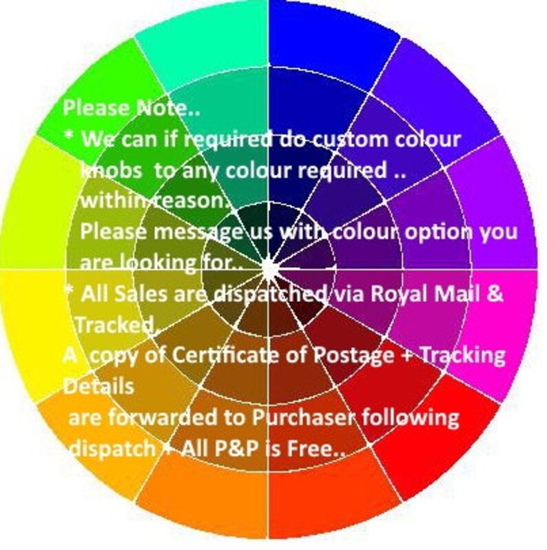 May include: A colour wheel with a white centre and a black outline. The wheel is divided into 12 sections, each a different colour. The colours are red, orange, yellow, green, blue, indigo, violet, pink, purple, brown, grey, and black. The text on the wheel says "Please Note... * We can if required do custom colour knobs to any colour required... within reason... Please message us with colour option you are looking for... *All Sales are dispatched via Royal Mail & Tracked A copy of Certificate of Postage + Tracking Details are forwarded to Purchaser following dispatch All P&P is Free..."