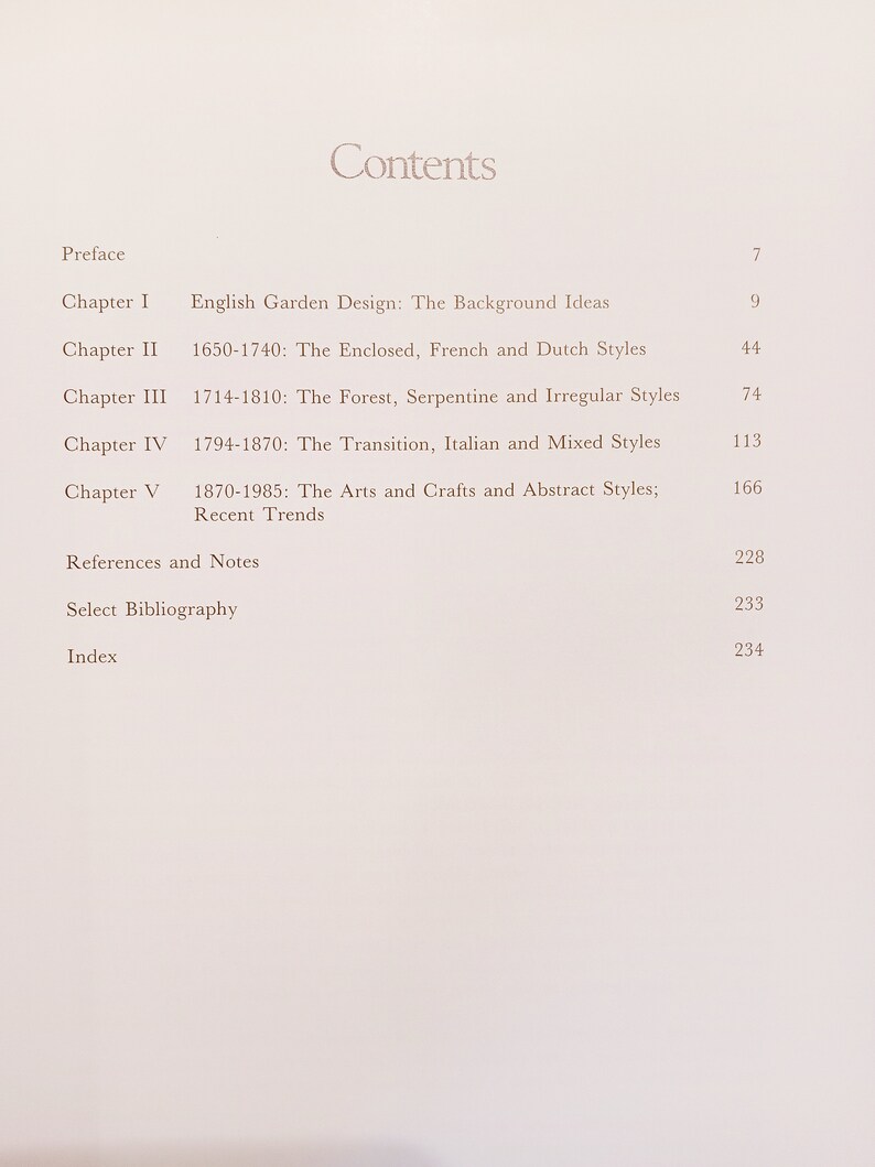 May include: A book titled "Contents" with a table of contents listing chapters and page numbers. The chapters cover English Garden Design, The Enclosed, French and Dutch Styles, The Forest, Serpentine and Irregular Styles, The Transition, Italian and Mixed Styles, The Arts and Crafts and Abstract Styles; Recent Trends, References and Notes, Select Bibliography, and Index.