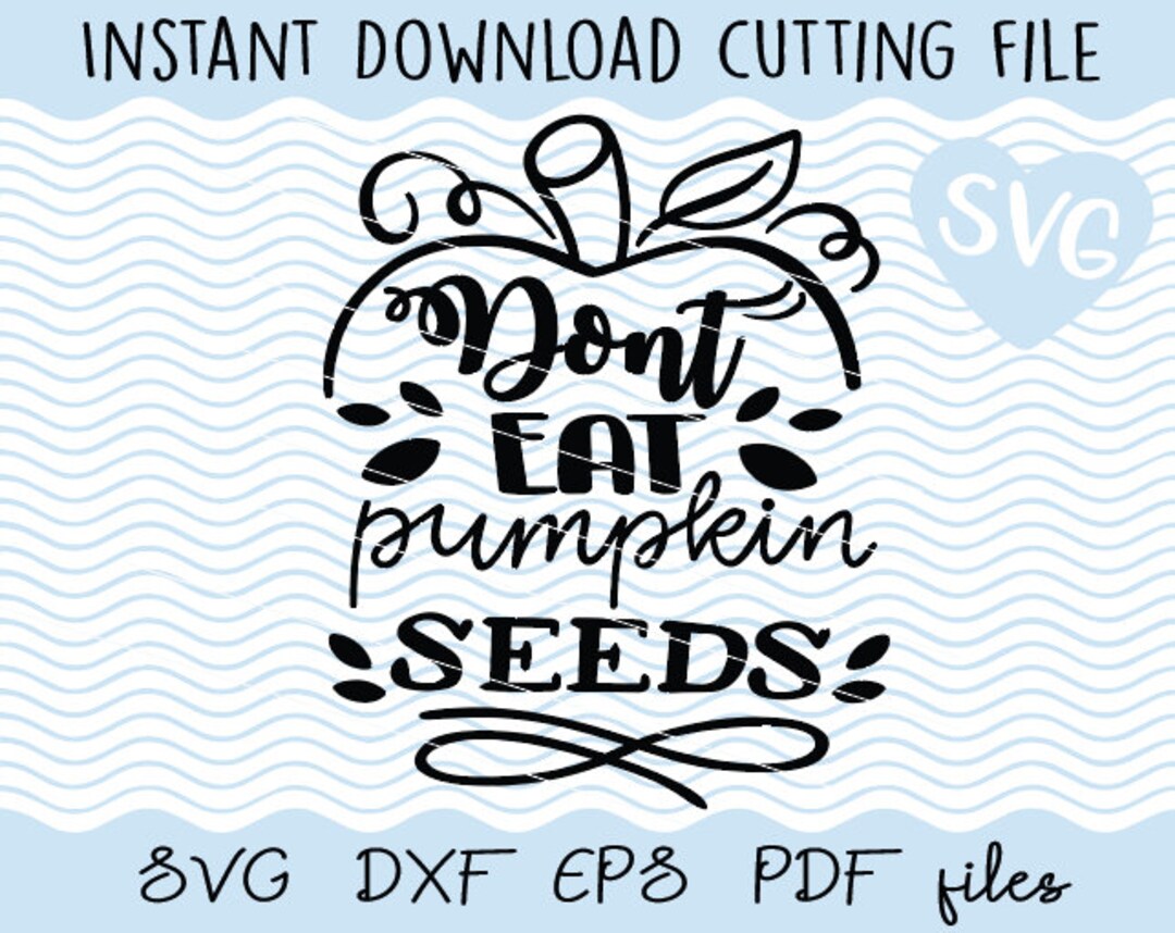 Dont Eat Pumpkin Seeds Pregnancy Maternity SVG Eps Dxf Pdf Etsy