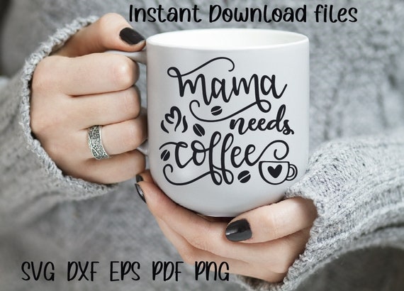 Download Mama Needs Coffee Svg File Instant Download Cricut Etsy