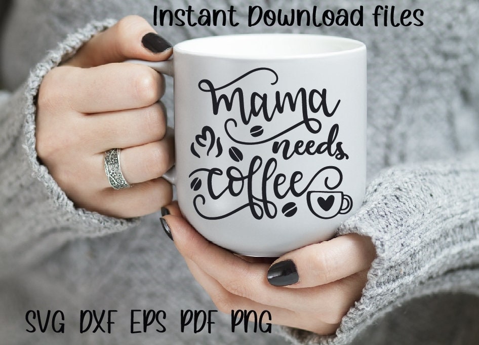 Free Free 201 Mama Needs Coffee Svg SVG PNG EPS DXF File