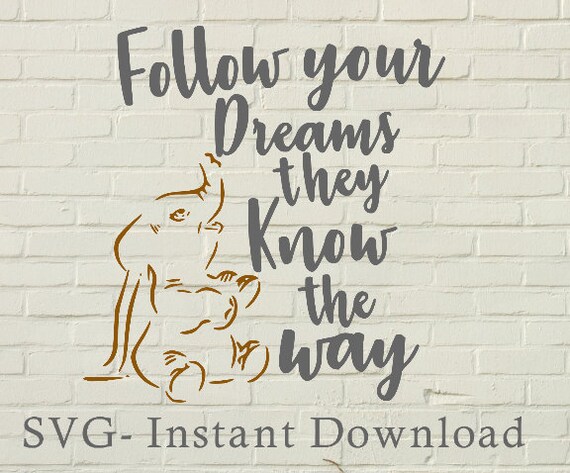 Follow Your Dreams They Know The Way Elephant Dumbo File Etsy