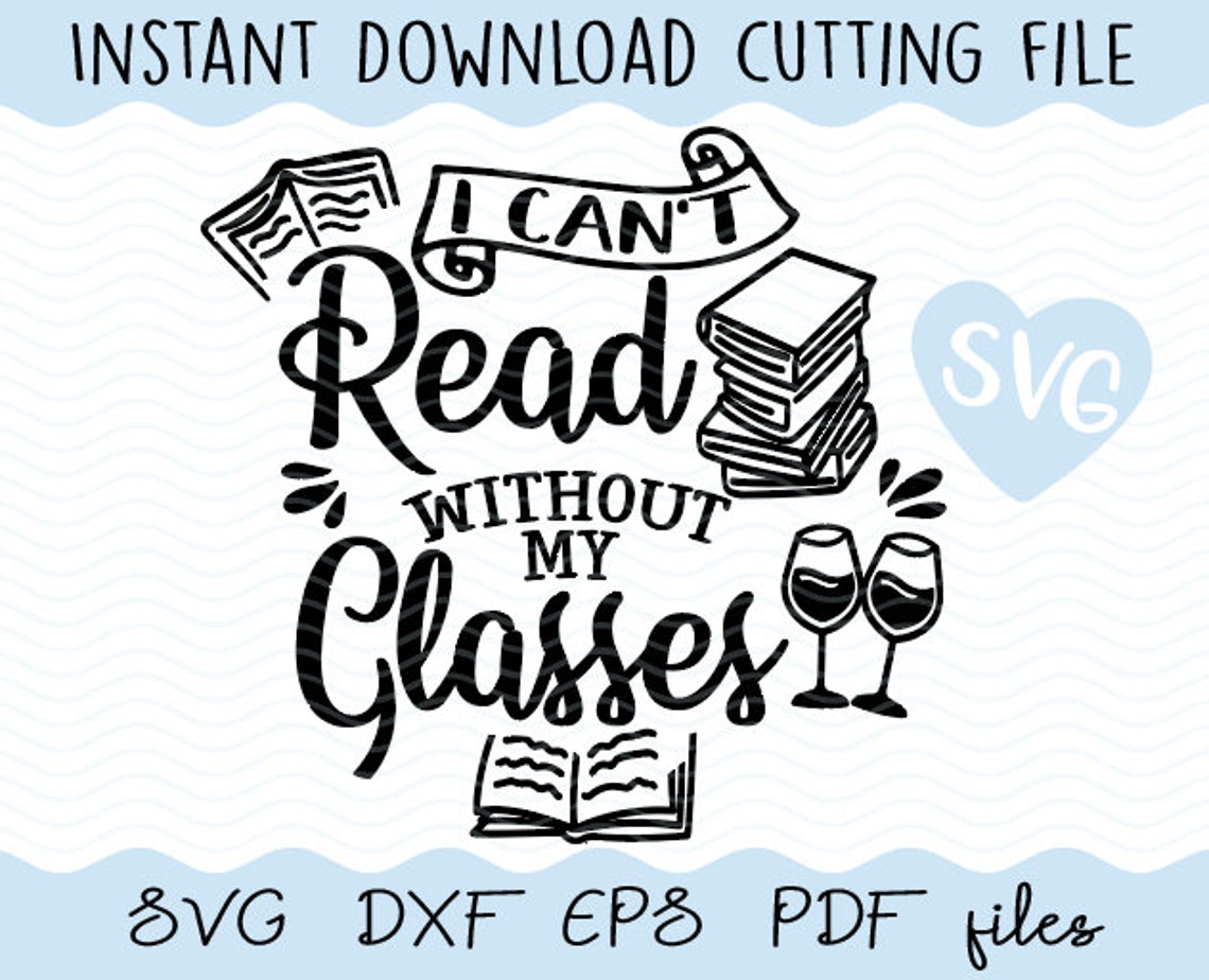 I Can't Read Without My Glasses SVG Eps Pdf Dxf File Etsy