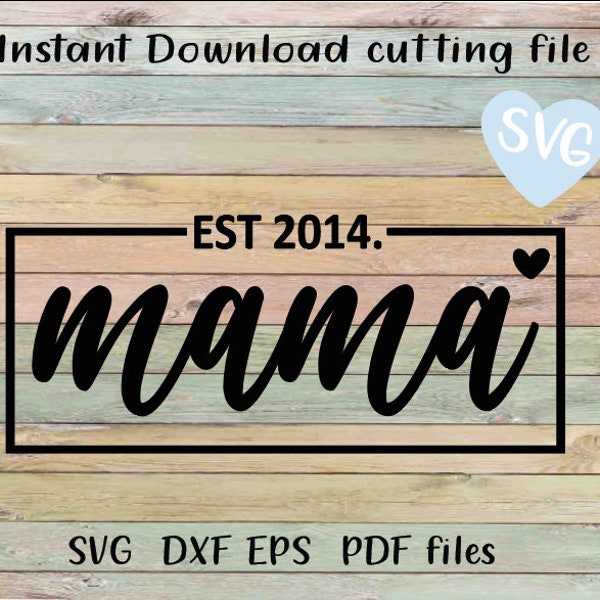 Mama est 2014 SVG dxf eps pdf File INSTANT DOWNLOAD cricut