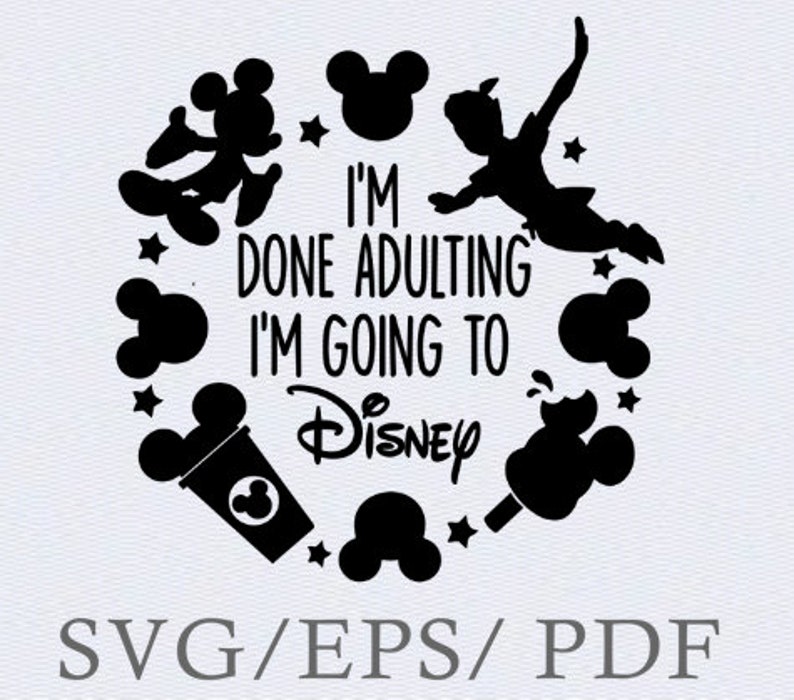 Download I'm done adulting im going to Disney file Cricut SVG decal ...