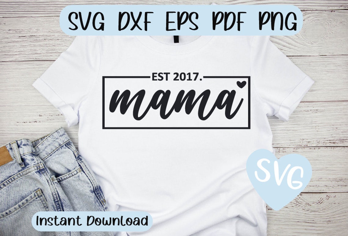 Mama Est 2017 SVG Dxf Eps Pdf File INSTANT DOWNLOAD Cricut - Etsy