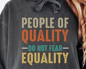 Felpa Comfort Colors, grafica sull'uguaglianza, abbigliamento per i diritti umani, dichiarazione di giustizia sociale, persone di qualità