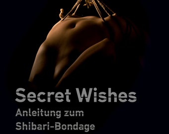 Livre Shibari Instructions Secret Wishes pour le guide de bondage Shibari