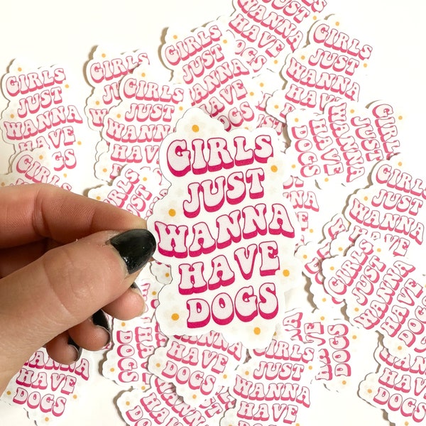 Girls Just Wanna Have Dogs Waterproof Die-Cut Sticker