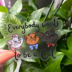 Aristocats Clear Sticker | Everybody wants to be a Cat Sticker | Marie Disney Sticker | Cats Waterproof Vinyl Laptop Water Bottle Sticker