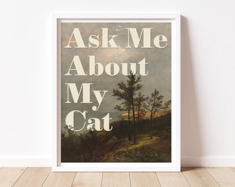 Ask Me About My Cat - Katze Kunstdruck, Katzenliebhaber Geschenk, Lustige Wanddeko, Typografie Art, Geschenkidee, Neues Zuhause, Einzigartiges Geschenk